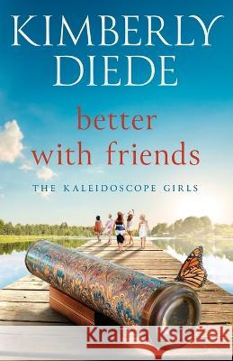 Better with Friends Kimberly Diede 9781735134369 Kimberly Diede