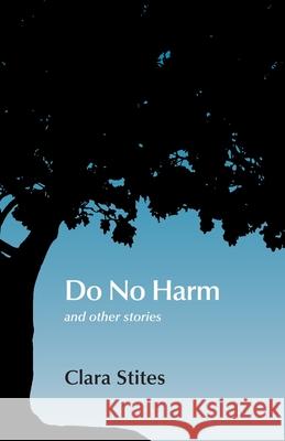 Do No Harm: and other stories Clara Stites 9781735134505 Clara Stites