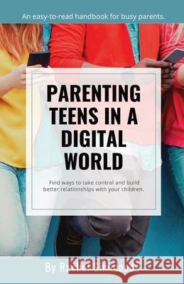 Parenting Teens in a Digital World Rachel Simmonds 9781735135410 Oak Tree Press