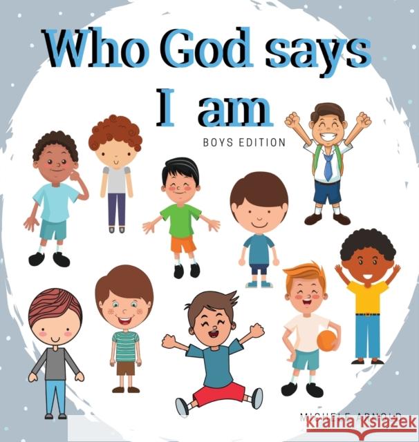 Who God says I am - Boys Edition Michele Arnold 9781735137322 In His Grace Ministries LLC