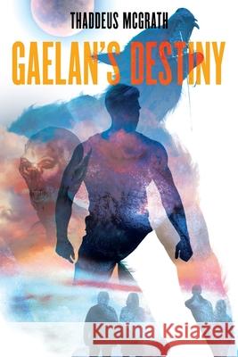 Gaelan's Destiny Thaddeus McGrath Stewart Williams 9781735139708 Patrick Glynn