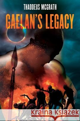 Gaelan's Legacy Thaddeus McGrath 9781735139715