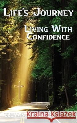 Life's Journey Living With Confidence Elena Sifuentes 9781735140049