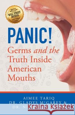 Panic! Germs and the Truth Inside American Mouths Aimee A. Tariq Gladys McGarey Nicholas Meyer 9781735141817 Life with Health Publishing