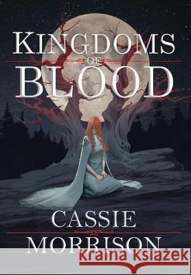 Kingdoms of Blood: Book One Cassie Morrison 9781735144702