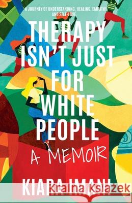 Therapy Isn't Just for White People Kiara Imani 9781735145877 Lit Riot Press, LLC