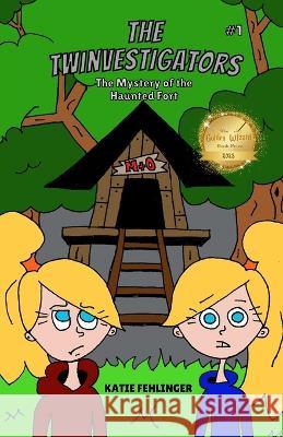 The Mystery of the Haunted Fort Katie Fehlinger   9781735147932 Katie Fehlinger