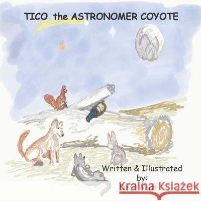 Tico the Astronomer Coyote Deft Mutt Deft Mutt 9781735167305 Mystic Canyon Publishing