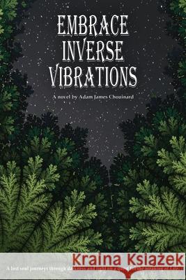 Embrace Inverse Vibrations Adam James Chouinard 9781735167916 Storm King Studios