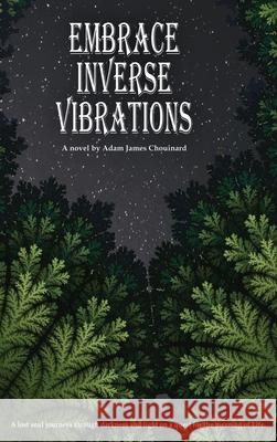 Embrace Inverse Vibrations Adam Chouinard 9781735167947 Proavia Press