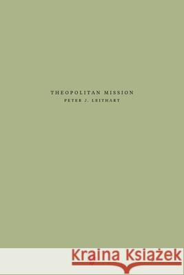 Theopolitan Mission Peter J. Leithart 9781735169064 Athanasius Press