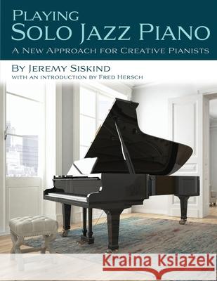 Playing Solo Jazz Piano Jeremy Siskind, Fred Hersch 9781735169507