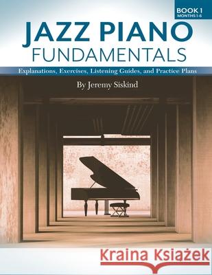 Jazz Piano Fundamentals (Book 1) Jeremy Siskind 9781735169538