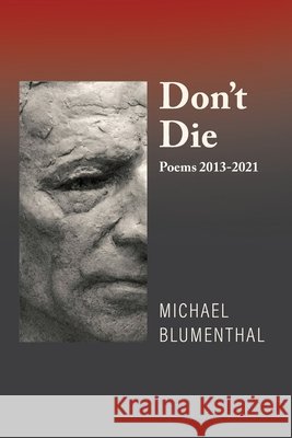 Don't Die Michael Blumenthal 9781735172798 Rabbit House Press