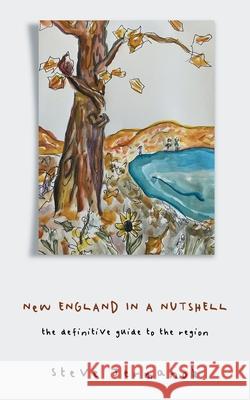 New England in a Nutshell: The Definitive Guide to the Region Steve Jermanok 9781735173702 Activetravels, LLC