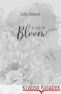 Hidden Bloom Sasha Sheppard 9781735173993 Entegrity Choice Publishing