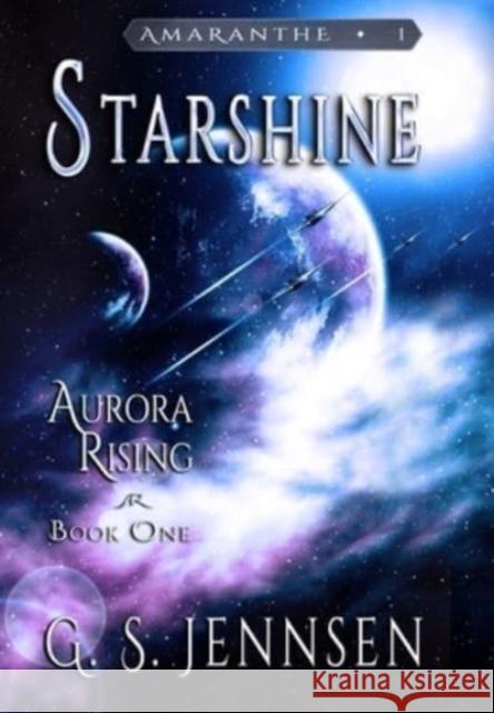 Starshine: Aurora Rising Book One G. S. Jennsen 9781735178493 Hypernova Publishing