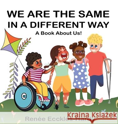 We are the Same in a Different Way: A Book About Us Renée Ecckles-Hardy 9781735179582