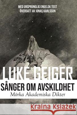 Sånger Om Avskildhet: Mörka Akademiska Dikter: Dark Academia Poems Geiger, Luke 9781735181585 Azure Lorica