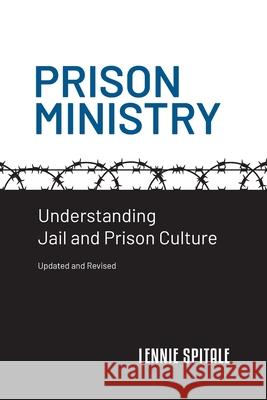 Prison Ministry: Understanding Jail and Prison Culture Lennie Spitale 9781735182919 Wheaton College Billy Graham Center Institute
