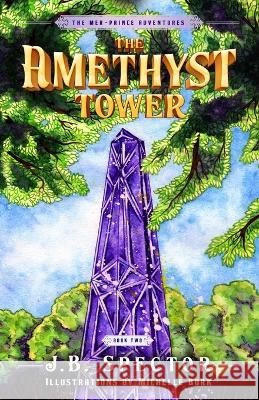 The Amethyst Tower Michelle Burk J B Spector  9781735183220 J. B. Spector
