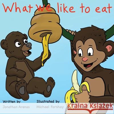 What we like to eat Jonathan Arenas 9781735183534