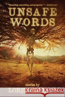 Unsafe Words: Stories by Loren Rhoads Loren Rhoads 9781735187600