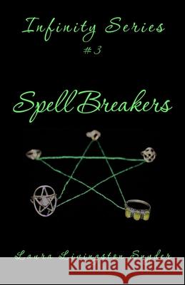 Spell Breakers: Infinity Series Laura Livingsto 9781735191331 Laura Snyder