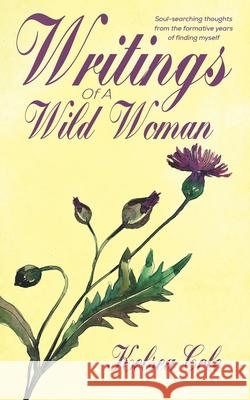 Writings Of A Wild Woman: A Poetry Collection By Kelsea Cole Kelsea Cole 9781735191508
