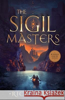 The Sigil Masters: A coming of age fantasy adventure Rick Duffy 9781735195407 Greening River