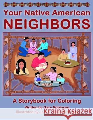 Your Native American Neighbors Gary Robinson Jesse T. Hummingbird 9781735200354 Tribal Eye Productions