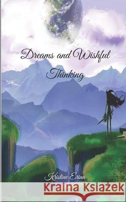 Dreams and Wishful Thinking Kristine Erinn 9781735202716