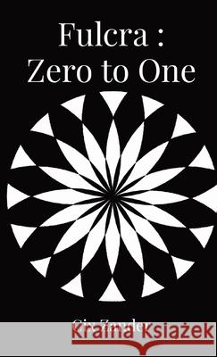 Fulcra: Zero to One CIX Zander Sandra Koury 9781735203416 Christopher L Proctor