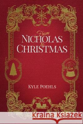 From Nicholas To Christmas Kyle Poehls   9781735207650 North Poehls Arts LLC