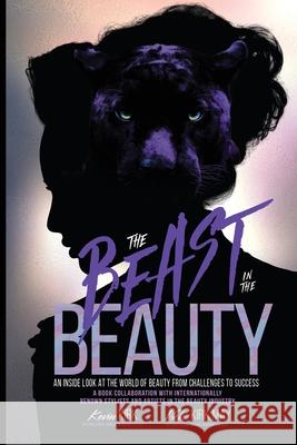 The Beast in the Beauty: An Inside Look At The World Of Beauty From Challenges To Success Vicki Kirk May, Kevin Kirk 9781735208220 Jai Publishing House Incorporated