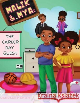 Malik & Mya: The Career Day Quest Candace Petty Smith Ishika Sharma Denise Walker 9781735210612 Tiny Scholars Publishing
