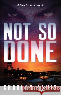 Not So Done: A Sam Sunborn Novel Charles Levin 9781735210803 Charles Levin