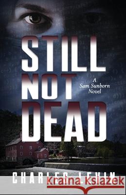 Still Not Dead: A Sam Sunborn Novel Charles Levin 9781735210858 Charles Levin