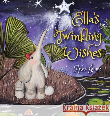 Ella's Twinkling Wishes Anne Jones 9781735214146