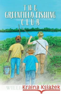 The Greenfield Fishing Club William E. Boone 9781735215013 Palmetto Publishing