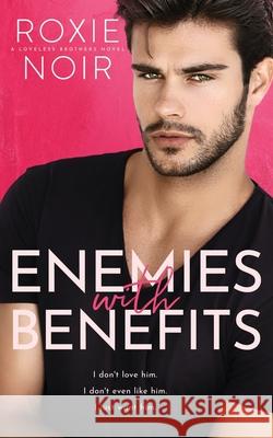 Enemies With Benefits: An Enemies-to-Lovers Romance Noir, Roxie 9781735216010 Clever Capybara