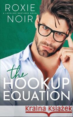 The Hookup Equation: A Professor / Student Romance Noir, Roxie 9781735216041 Clever Capybara