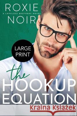 The Hookup Equation (Large Print): A Professor / Student Romance Noir, Roxie 9781735216096 Clever Capybara