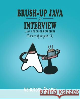 Brush-up java for Interview Ashutosh Shashi 9781735222233