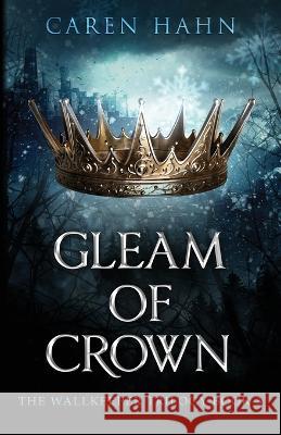 Gleam of Crown Caren Hahn 9781735227269 Seventy-Second Press