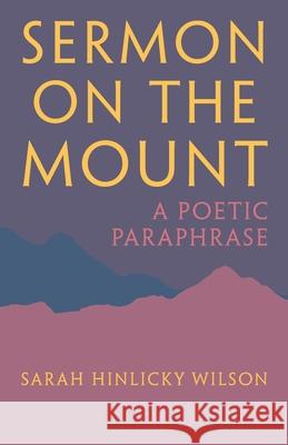 Sermon on the Mount: A Poetic Paraphrase Sarah Hinlicky Wilson 9781735230009 Thornbush Press