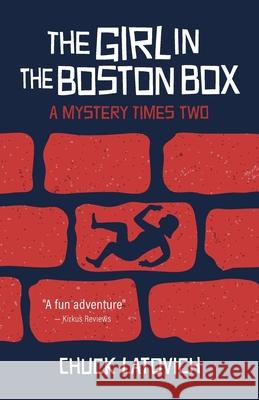 The Girl in the Boston Box: A Mystery Times Two Chuck Latovich 9781735230405 Way We Live Publishers