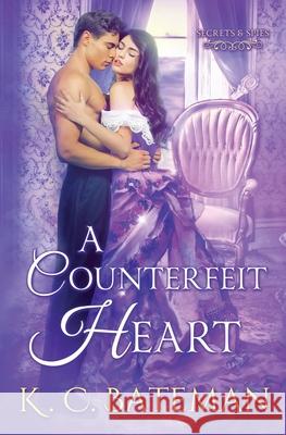 A Counterfeit Heart K. C. Bateman Kate Bateman 9781735231310 K C Bateman Author
