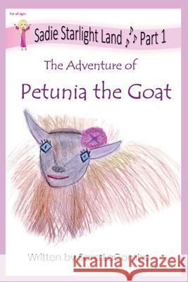 Sadie Starlight Land Part 1: The Adventure of Petunia the Goat Sara E. Lacombe 9781735232614