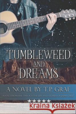 Tumbleweed and Dreams T P Graf 9781735233291 T P Graf